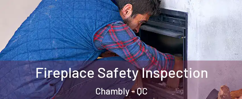  Fireplace Safety Inspection Chambly - QC