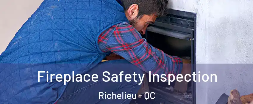 Fireplace Safety Inspection Richelieu - QC
