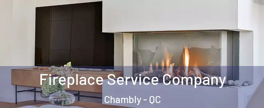  Fireplace Service Company Chambly - QC