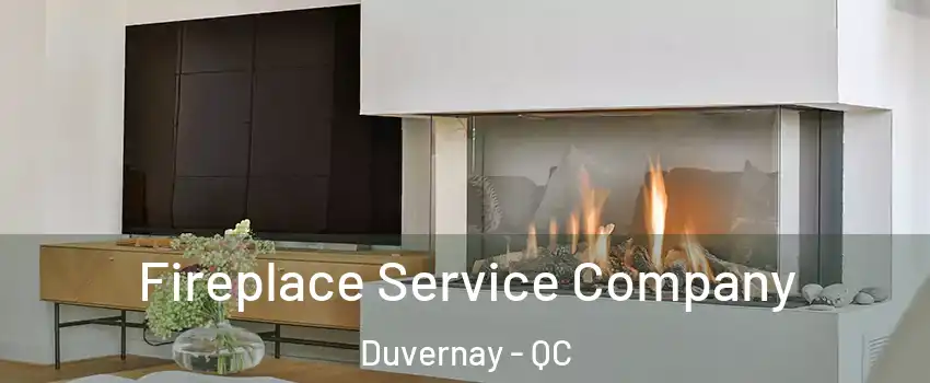  Fireplace Service Company Duvernay - QC