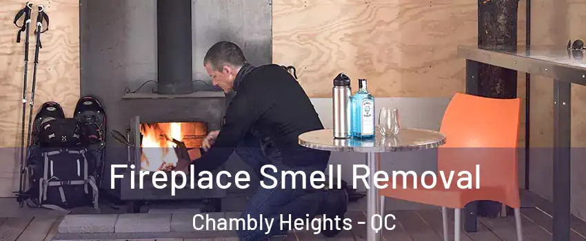  Fireplace Smell Removal Chambly Heights - QC