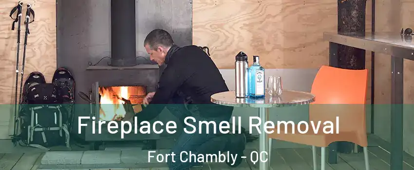 Fireplace Smell Removal Fort Chambly - QC