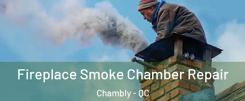  Fireplace Smoke Chamber Repair Chambly - QC