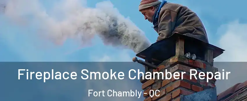  Fireplace Smoke Chamber Repair Fort Chambly - QC