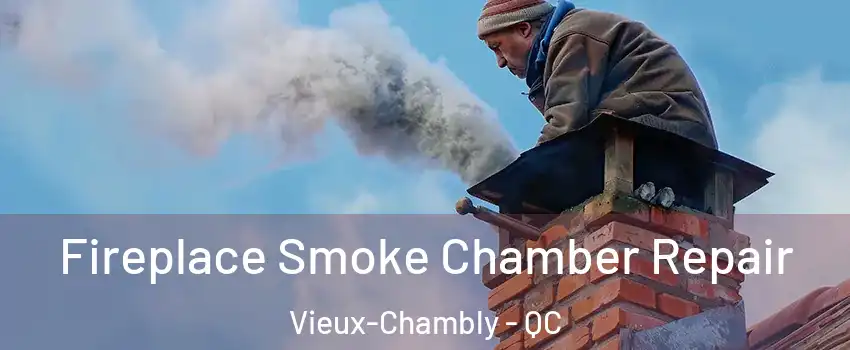  Fireplace Smoke Chamber Repair Vieux-Chambly - QC