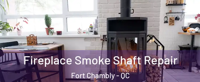  Fireplace Smoke Shaft Repair Fort Chambly - QC