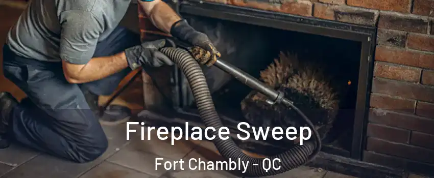  Fireplace Sweep Fort Chambly - QC