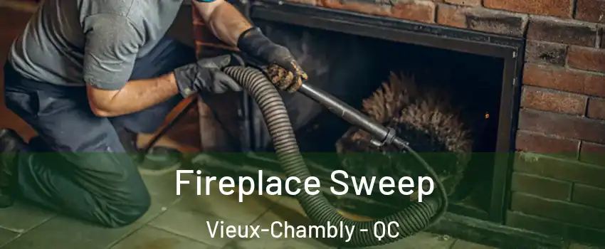  Fireplace Sweep Vieux-Chambly - QC