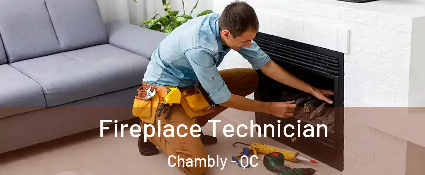 Fireplace Technician Chambly - QC
