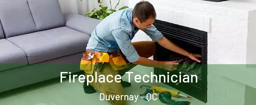 Fireplace Technician Duvernay - QC