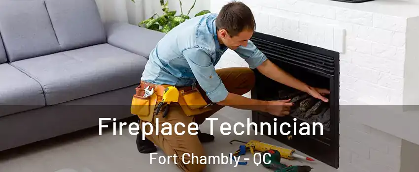 Fireplace Technician Fort Chambly - QC