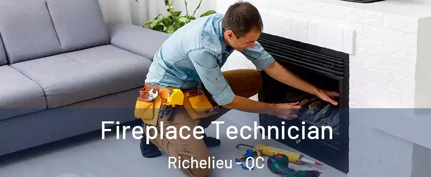 Fireplace Technician Richelieu - QC