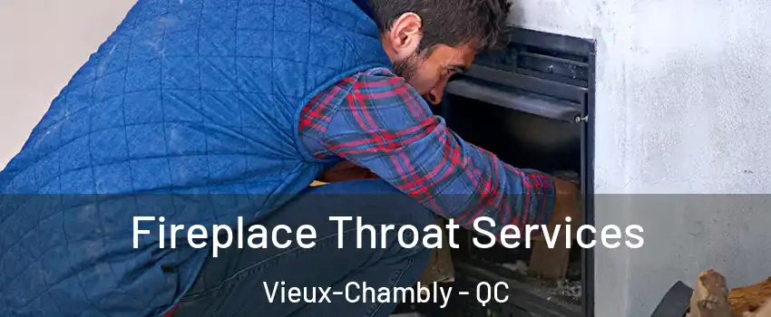  Fireplace Throat Services Vieux-Chambly - QC