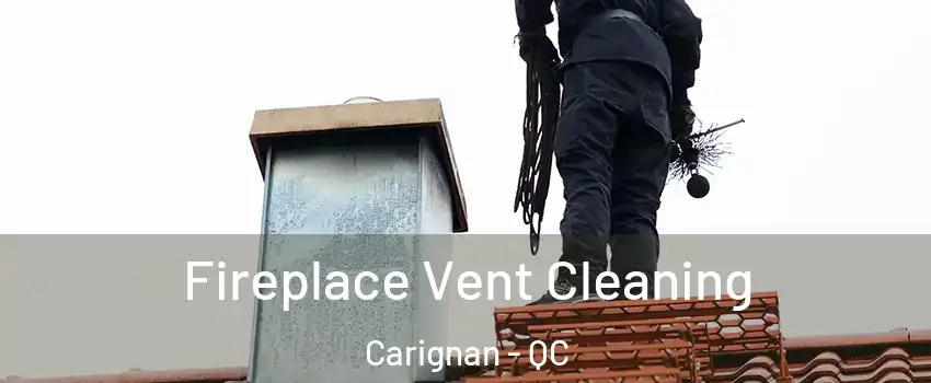  Fireplace Vent Cleaning Carignan - QC