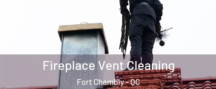  Fireplace Vent Cleaning Fort Chambly - QC