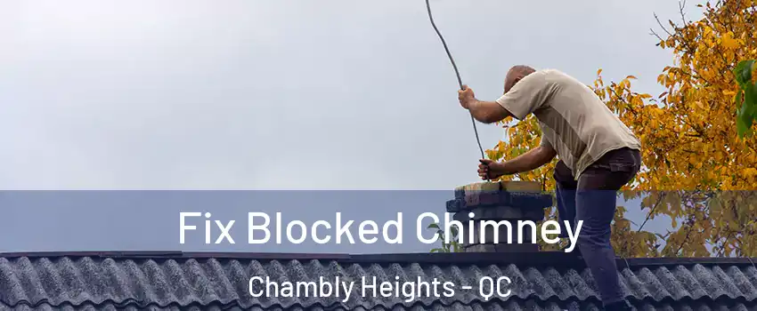 Fix Blocked Chimney Chambly Heights - QC