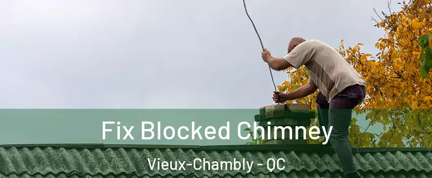  Fix Blocked Chimney Vieux-Chambly - QC