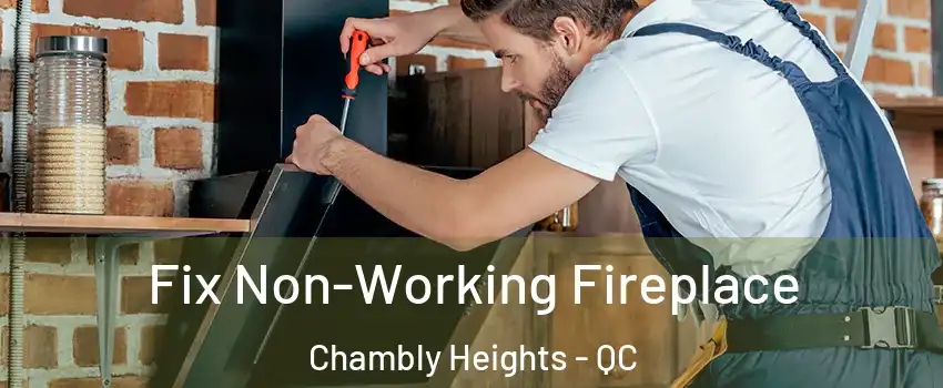  Fix Non-Working Fireplace Chambly Heights - QC