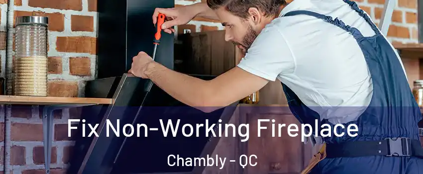  Fix Non-Working Fireplace Chambly - QC