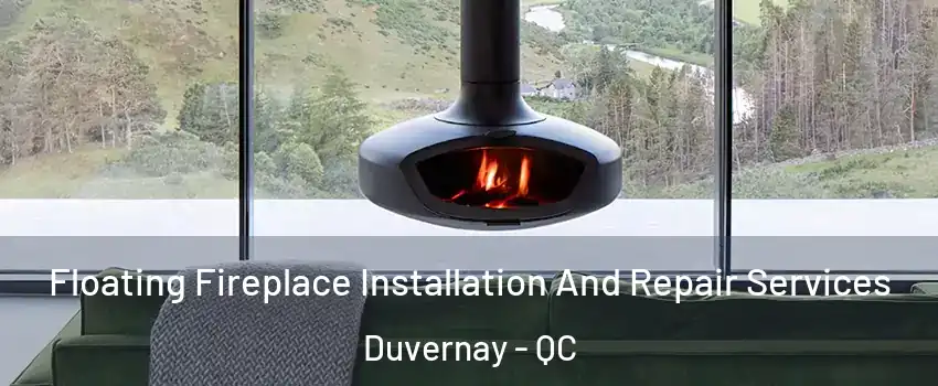  Floating Fireplace Installation And Repair Services Duvernay - QC