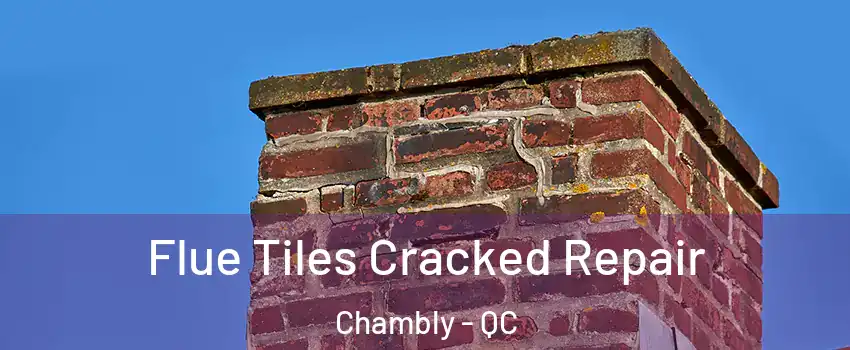  Flue Tiles Cracked Repair Chambly - QC