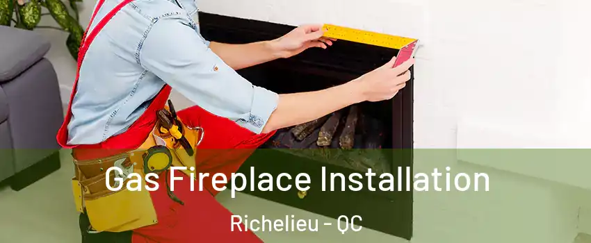  Gas Fireplace Installation Richelieu - QC