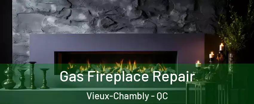  Gas Fireplace Repair Vieux-Chambly - QC