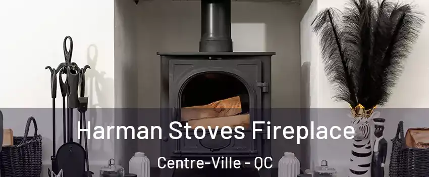  Harman Stoves Fireplace Centre-Ville - QC