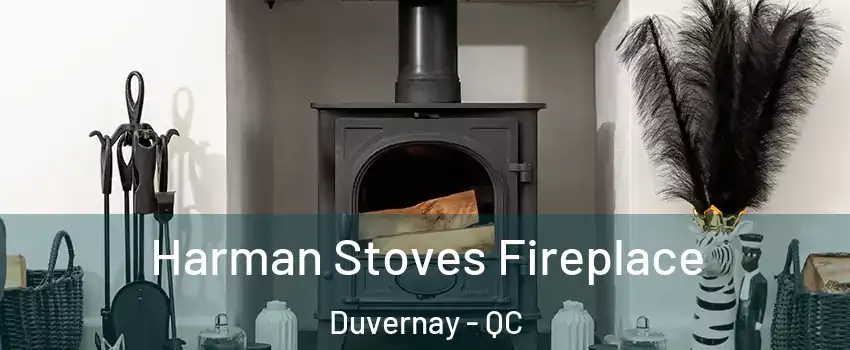  Harman Stoves Fireplace Duvernay - QC