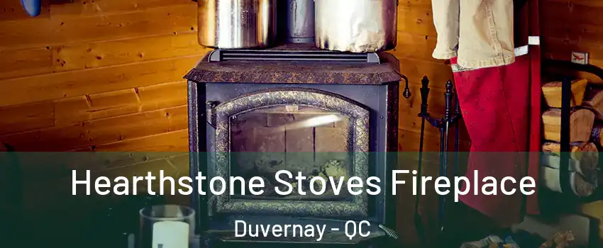 Hearthstone Stoves Fireplace Duvernay - QC