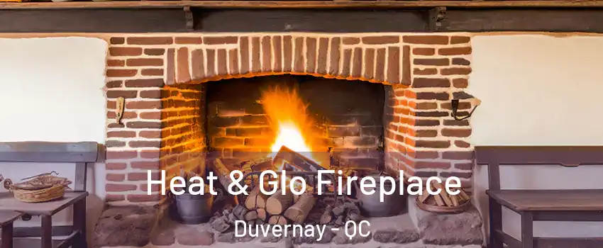  Heat & Glo Fireplace Duvernay - QC