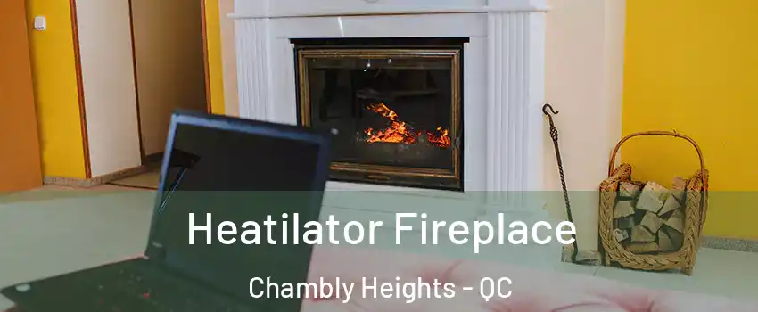  Heatilator Fireplace Chambly Heights - QC