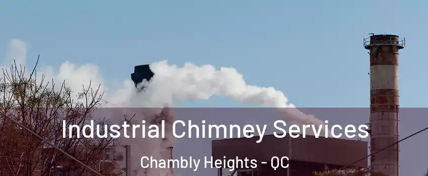  Industrial Chimney Services Chambly Heights - QC
