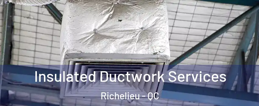  Insulated Ductwork Services Richelieu - QC