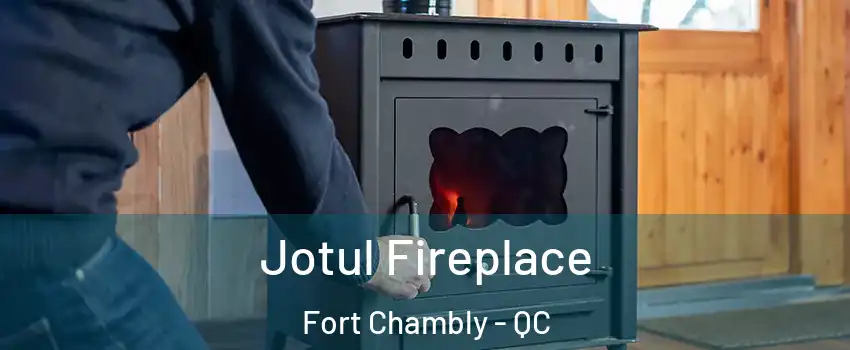  Jotul Fireplace Fort Chambly - QC