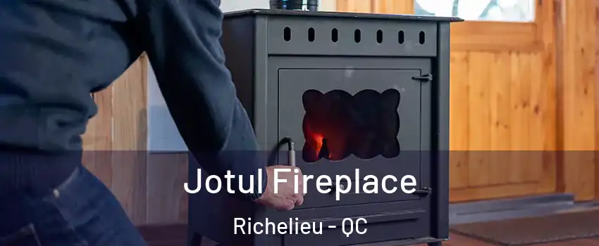  Jotul Fireplace Richelieu - QC