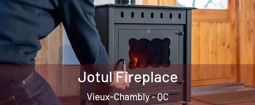  Jotul Fireplace Vieux-Chambly - QC
