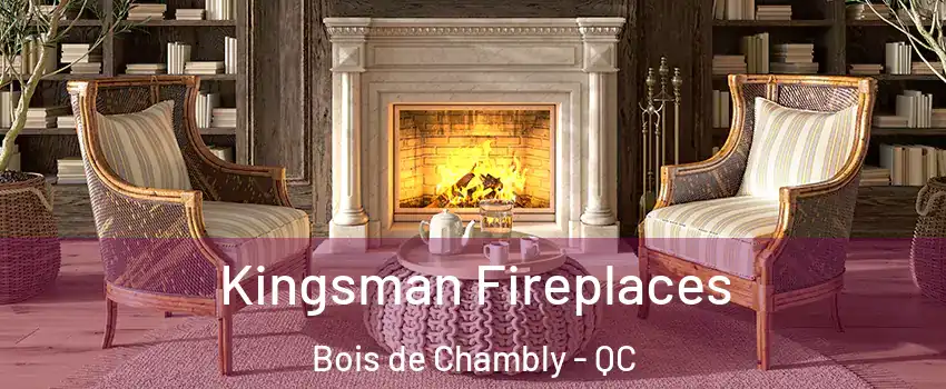  Kingsman Fireplaces Bois de Chambly - QC