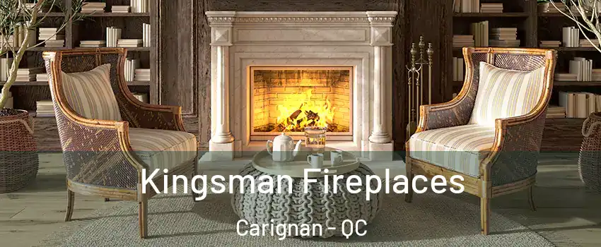  Kingsman Fireplaces Carignan - QC