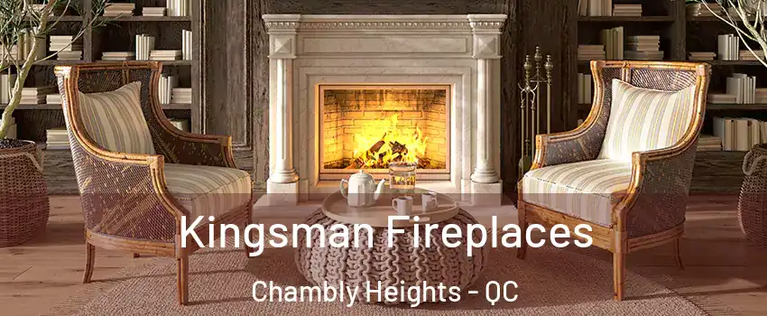  Kingsman Fireplaces Chambly Heights - QC