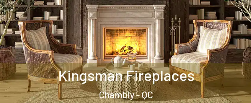  Kingsman Fireplaces Chambly - QC