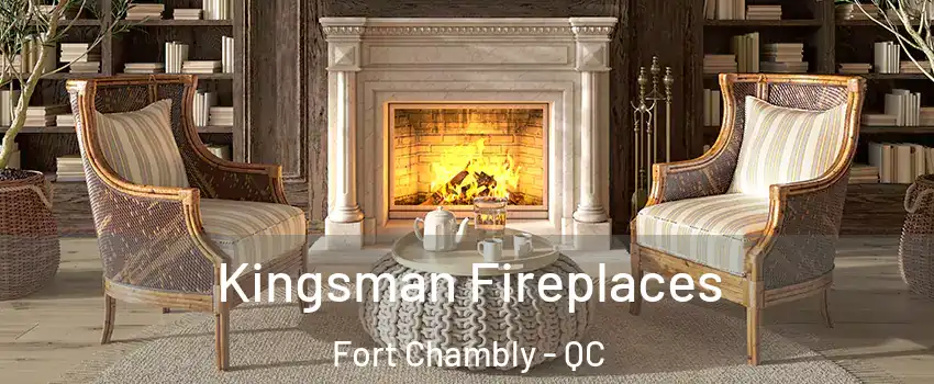  Kingsman Fireplaces Fort Chambly - QC