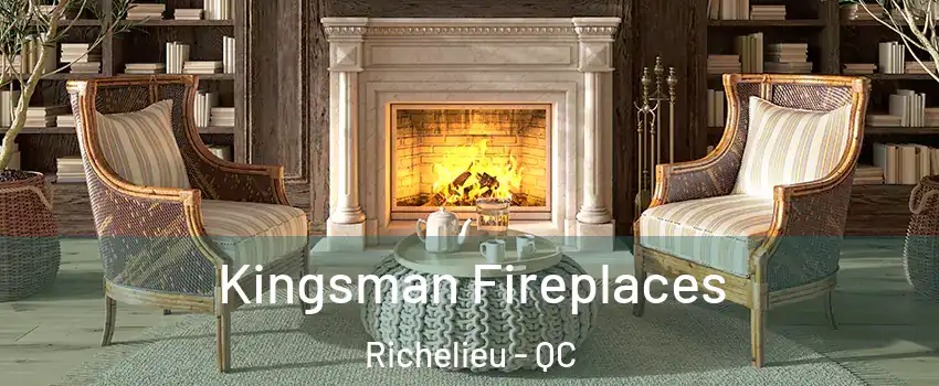  Kingsman Fireplaces Richelieu - QC