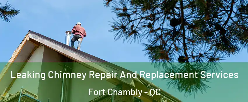  Leaking Chimney Repair And Replacement Services Fort Chambly - QC
