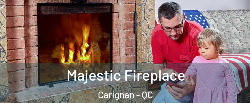  Majestic Fireplace Carignan - QC