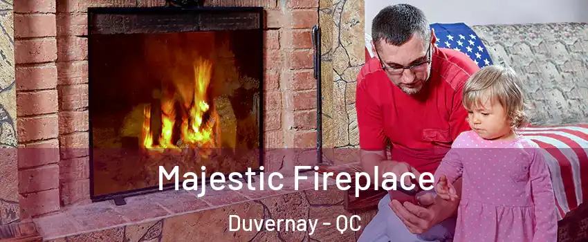  Majestic Fireplace Duvernay - QC