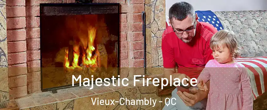 Majestic Fireplace Vieux-Chambly - QC