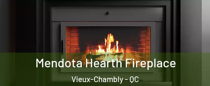 Mendota Hearth Fireplace Vieux-Chambly - QC