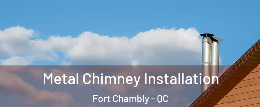  Metal Chimney Installation Fort Chambly - QC