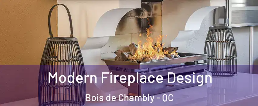  Modern Fireplace Design Bois de Chambly - QC